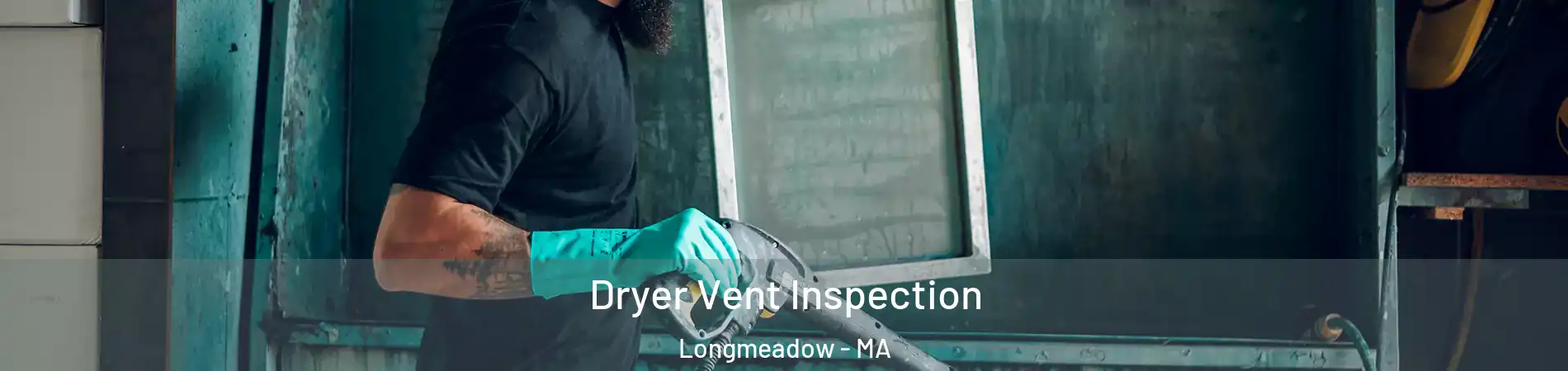  Dryer Vent Inspection Longmeadow - MA