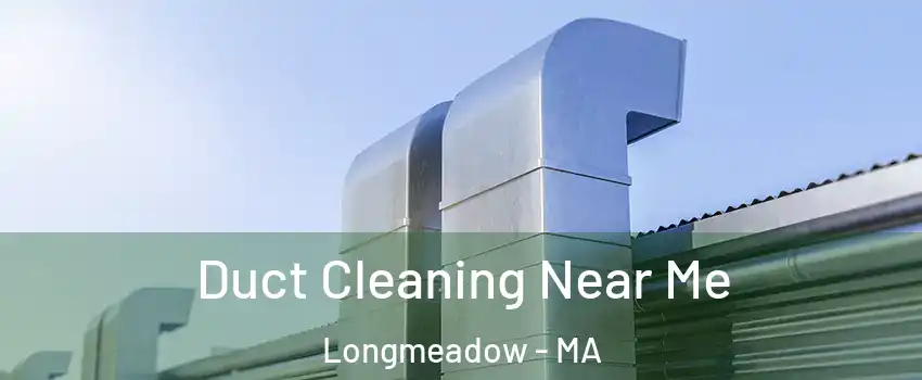  Duct Cleaning Near Me Longmeadow - MA
