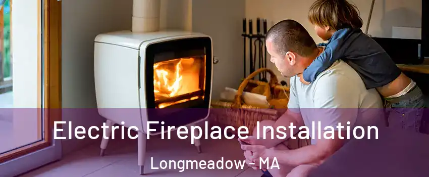  Electric Fireplace Installation Longmeadow - MA