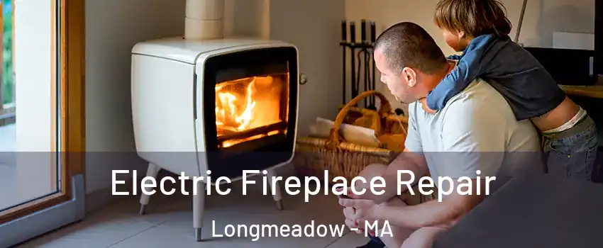  Electric Fireplace Repair Longmeadow - MA