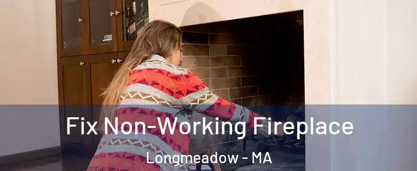  Fix Non-Working Fireplace Longmeadow - MA