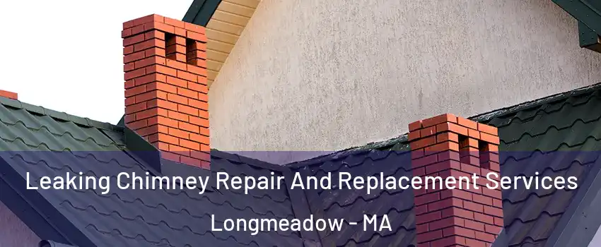  Leaking Chimney Repair And Replacement Services Longmeadow - MA