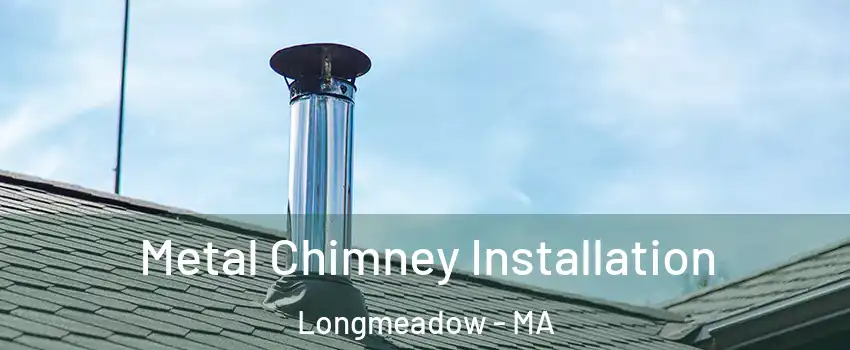  Metal Chimney Installation Longmeadow - MA