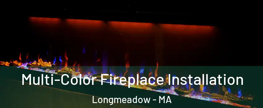  Multi-Color Fireplace Installation Longmeadow - MA