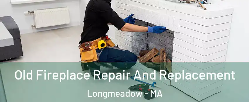  Old Fireplace Repair And Replacement Longmeadow - MA