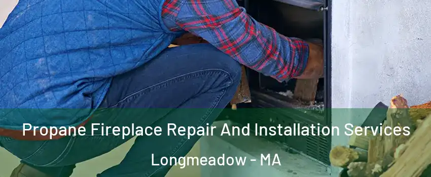  Propane Fireplace Repair And Installation Services Longmeadow - MA