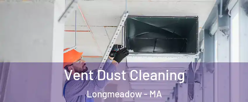  Vent Dust Cleaning Longmeadow - MA