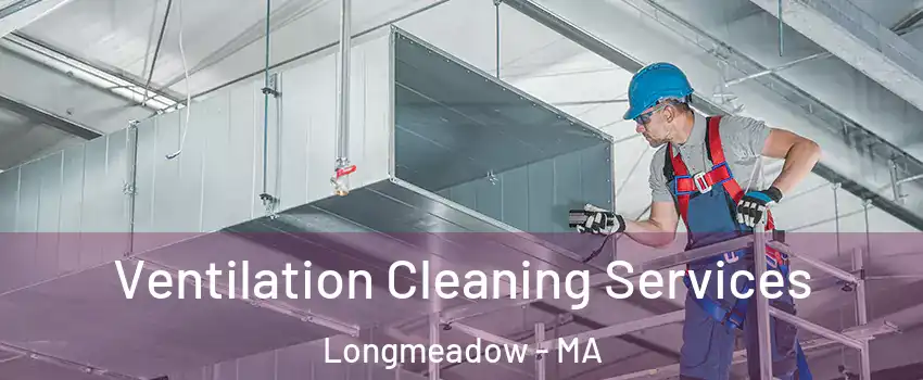  Ventilation Cleaning Services Longmeadow - MA